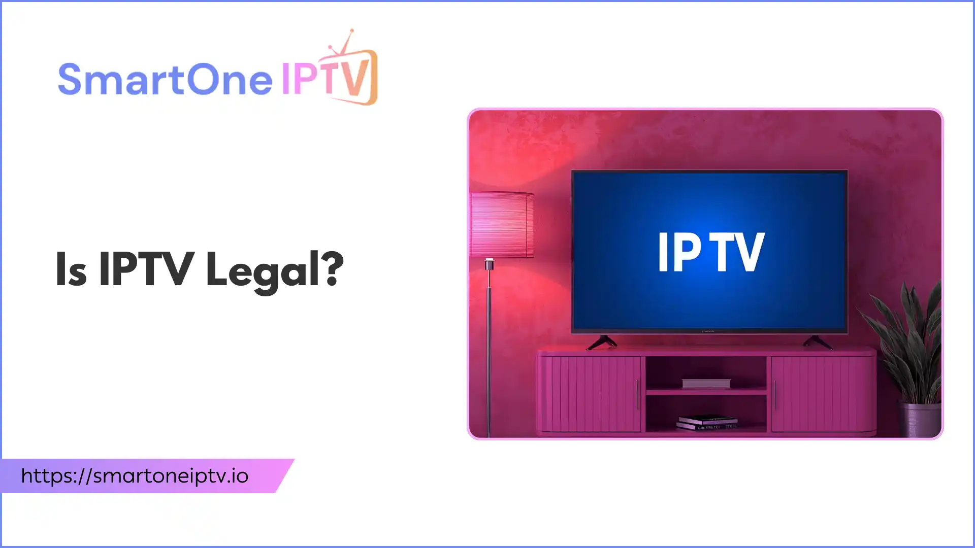 Is IPTV Legal An Overview Of IPTV Law And Compliance